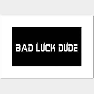 Bad Luck Dude Posters and Art